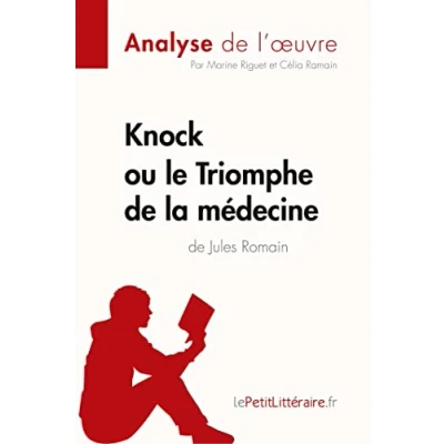 Abbildung von Knock ou le Triomphe de la médecine Jules Romain (Analyse l&#039;oeuvre): Analyse complète et résumé détaillé l&#039;oeuvre (Fiche lecture)
