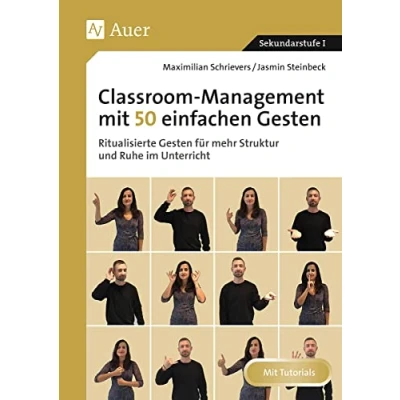 Abbildung von Classroom Management mit 50 einfachen Gesten: Ritualisierte Gesten für mehr Struktur und Ruhe im Unterricht (5. bis 10. Klasse)