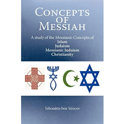 Abbildung von Concepts of Messiah: A Study the Messianic Islam, Judaism, Judaism Christianity: and Christianity