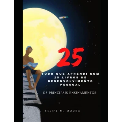 Abbildung von Tudo o que Aprendi com 25 Livros de Desenvolvimento Pessoal