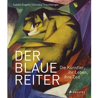 Abbildung von Der Blaue Reiter: Die Künstler, ihr Leben, ihre Zeit