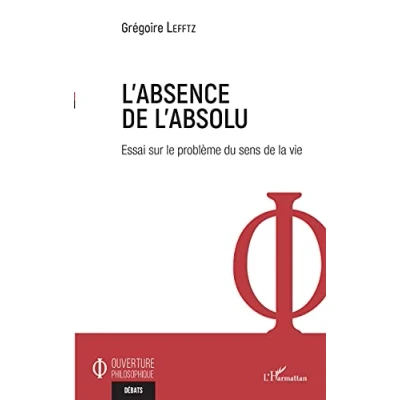 Abbildung von Absence de l&#039;absolu: Essai sur le problème du sens la vie