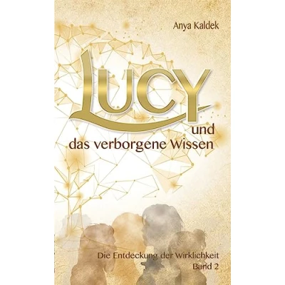 Abbildung von Lucy und das verborgene Wissen: Die Entdeckung der Wirklichkeit (Zeitenwandel Trilogie Band 2): 2