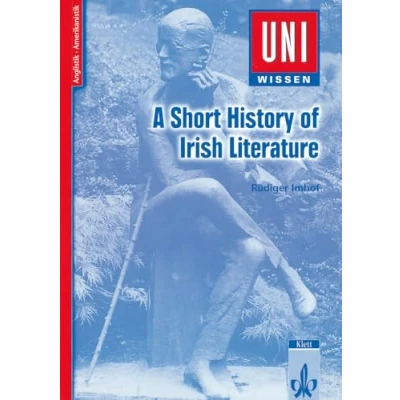 Abbildung von Uni WISSEN A Short History of Irish Literature: Anglistik/Amerikanistik, Sicher im Studium (UNI Anglistik/Amerikanistik)