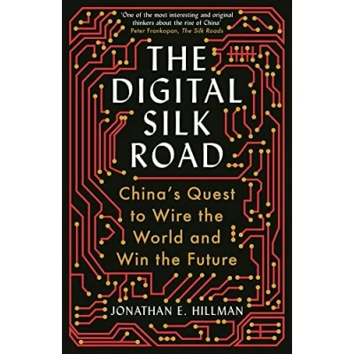 Abbildung von the Digital Silk Road: China&#039;s Quest to Wire World and Win Future