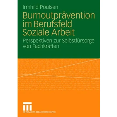 Abbildung von Burnoutprävention im Berufsfeld Soziale Arbeit: Perspektiven zur Selbstfürsorge von Fachkräften (German Edition)