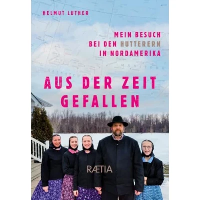 Abbildung von Aus der Zeit gefallen: Mein Besuch bei den Hutterern in Nordamerika