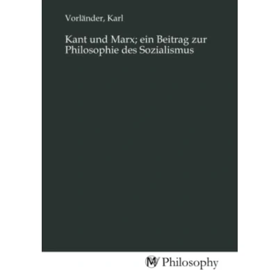Abbildung von Kant und Marx; ein Beitrag zur Philosophie des Sozialismus