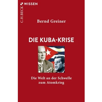 Abbildung von Die Kuba Krise: Welt an der Schwelle zum Atomkrieg (Beck&#039;sche Reihe)