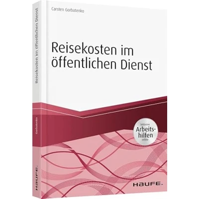Abbildung von Reisekosten im öffentlichen Dienst inkl. Arbeitshilfen online: Inklusive online (Haufe Fachbuch)