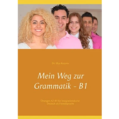 Abbildung von Mein Weg zur Grammatik B1: Übungen A2 B1 für Integrationskurse, Deutsch als Fremdsprache