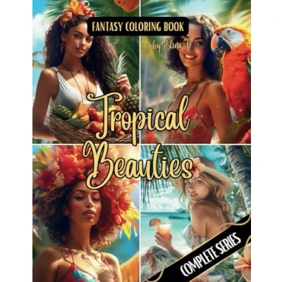 Abbildung von Fantasy Coloring Book Tropical Beauties Complete Series: For Adults and Teens 100 Images of Beautiful Women