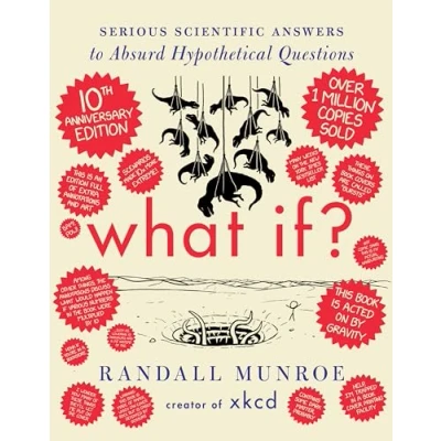 Abbildung von What If? 10th Anniversary Edition: Serious Scientific Answers to Absurd Hypothetical Questions: An Annotated and Illustrated Edition of a Masterpiece Accessible Inquiry