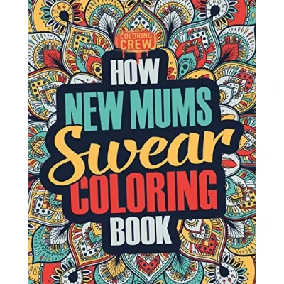 Abbildung von How New Mums Swear Coloring Book: A Funny, Irreverent, Clean Word Mum Book Gift Idea (New Books, Band 1)