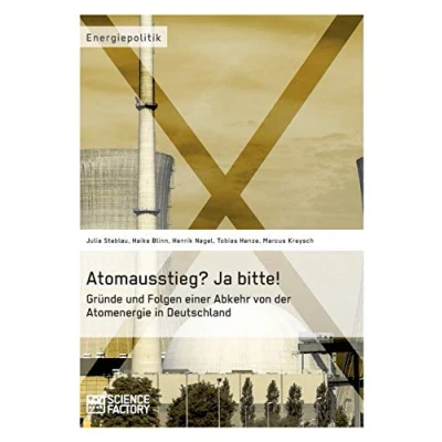 Abbildung von Atomausstieg? Ja bitte! Gründe und Folgen einer Abkehr von der Atomenergie in Deutschland