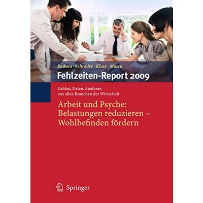 Abbildung von Fehlzeiten Report 2009: Arbeit und Psyche: Belastungen reduzieren Wohlbefinden fördern (German Edition)