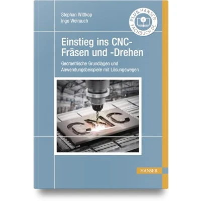 Abbildung von Einstieg ins CNC Fräsen und Drehen: Geometrische Grundlagen Anwendungsbeispiele mit Lösungswegen