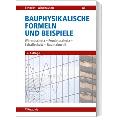 Abbildung von Bauphysikalische Nachweise und Beispiele: Wärmeschutz Feuchteschutz Schallschutz Raumakustik