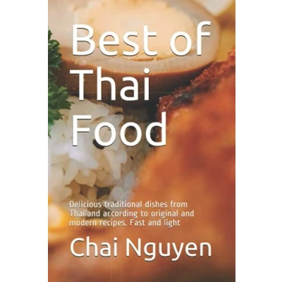 Abbildung von Best of Thai Food: Delicious traditional dishes from Thailand according to original and modern recipes. Fast light