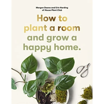 Abbildung von How to plant a room: and grow happy home