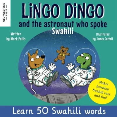 Abbildung von Lingo Dingo and the Astronaut who spoke Swahili: Learn Swahili for kids (bilingual English book children, Kiswahili) (Learn ... Story Powered Language Learning Method)