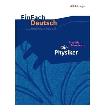 Abbildung von EinFach Deutsch Unterrichtsmodelle: Friedrich Dürrenmatt: Die Physiker Gymnasiale Oberstufe: Oberstufe. Neubearbeitung