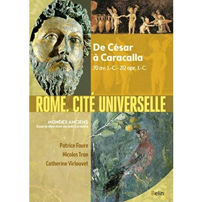Abbildung von Rome, cité universelle: De César à Caracalla 70 av J. C. 212 apr. C