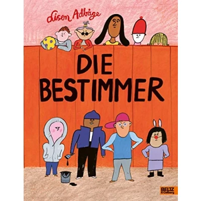 Abbildung von Die Bestimmer: Ein Bilderbuch über Ausgrenzung und sich zur Wehr setzen für Kinder ab 4 Jahren