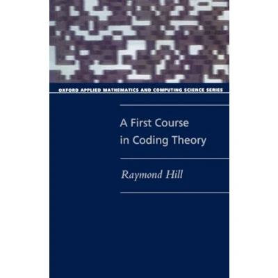 Abbildung von A First Course In Coding Theory (Oxford Applied Mathematics And Computing Science Series) &amp;