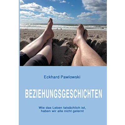 Abbildung von Beziehungsgeschichten: Wie das Leben tatsächlich ist, haben wir alle nicht gelernt