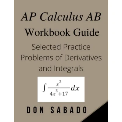 Abbildung von AP Calculus AB Workbook Guide: Selected Practice Problems of Derivatives and Integrals