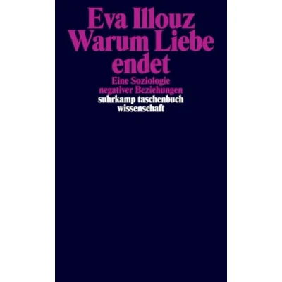 Abbildung von Warum Liebe endet: Eine Soziologie negativer Beziehungen (suhrkamp taschenbuch wissenschaft)