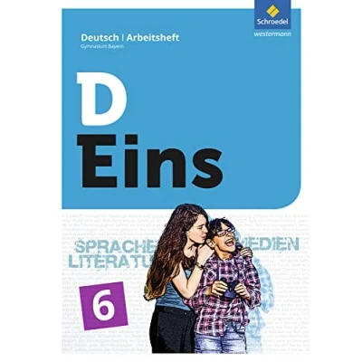 Abbildung von D Eins Sprache, Literatur, Medien: Deutsch Gymnasium Bayern: Arbeitsheft 6