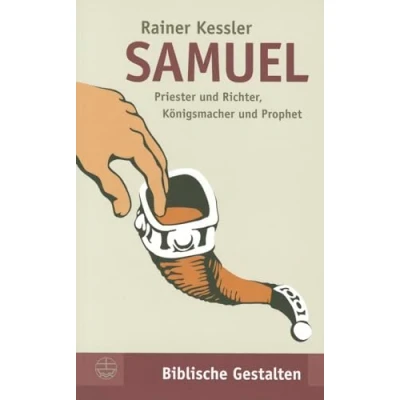 Abbildung von Samuel: Priester und Richter, Königsmacher Prophet (Biblische Gestalten (BG), Band 18)