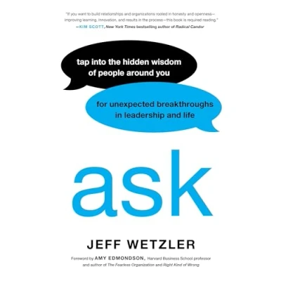 Abbildung von Ask: Tap Into the Hidden Wisdom of People Around You for Unexpected Breakthroughs In Leadership and Life