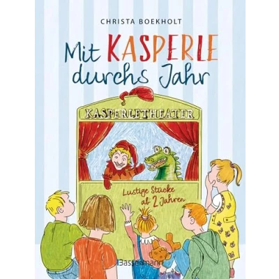 Abbildung von Mit Kasperle durchs Jahr. Lustige Kasperlstücke ab 2 Jahren: 12 spannenden Geschichten durch die Jahreszeiten und Feste, wie Weihnachten Ostern