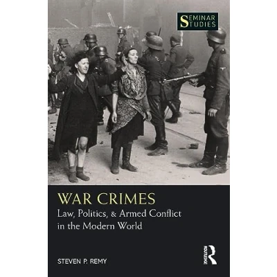 Abbildung von War Crimes: Law, Politics, &amp; Armed Conflict in the Modern World (Seminar Studies)