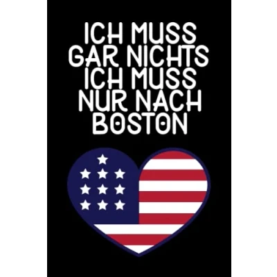 Abbildung von Ich muss gar nichts nur nach Boston: Boston Notizbuch / Geschenk für USA Urlaub, Liebhaber und Auswanderer/ Schreibheft 120 Seiten dot grid gepunktet A5