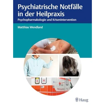 Abbildung von Psychiatrische Notfälle in der Heilpraxis: Psychopharmakologie und Krisenintervention