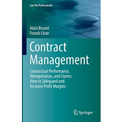 Abbildung von Contract Management: Contractual Performance, Renegotiation, and Claims: How to Safeguard Increase Profit Margins (Law for Professionals)