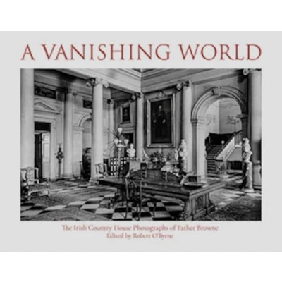 Abbildung von A Vanishing World: The Irish Country House Photographs of Father Browne