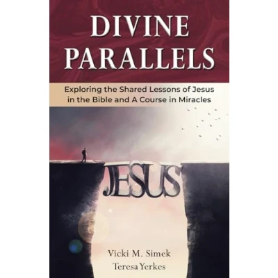 Abbildung von Divine Parallels: Exploring the Shared Lessons of Jesus in Bible and A Course Miracles