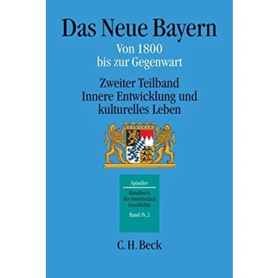 Abbildung von Handbuch der bayerischen Geschichte, 4 Bde. in 6 Tl. Bdn., Bd.4/2 : Das Neue Bayern. Von 1800 bis zur Gegenwart: Gegenwart. Zweiter Teilband: Innere Entwicklung und kulturelles Leben