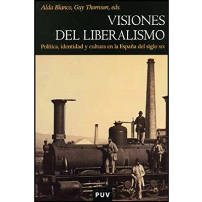 Abbildung von Visiones del liberalismo : política, identidad y cultura en la España siglo XIX (Història, Band 46)