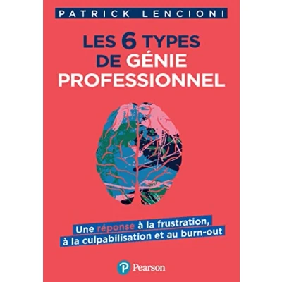 Abbildung von Les 6 types de génie professionnel: Une réponse à la frustration, culpabilisation et au burn out