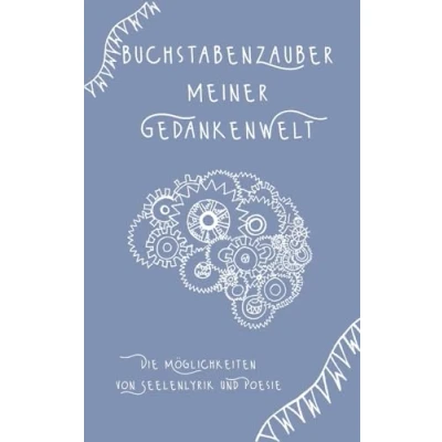 Abbildung von Buchstabenzauber meiner Gedankenwelt: Die Möglichkeiten von Seelenlyrik und Poesie
