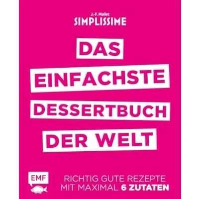 Abbildung von Simplissime Das einfachste Dessertbuch der Welt: Richtig gute Rezepte mit maximal 6 Zutaten