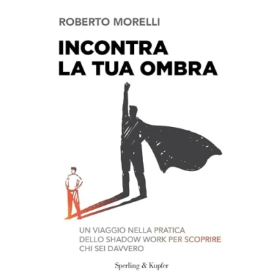 Abbildung von Incontra la tua ombra. Un viaggio nella pratica dello shadow work per scoprire chi sei davvero (Saggi)