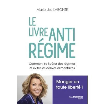 Abbildung von Le livre antirégime Comment se libérer des régimes et dérives alimentaires: éviter les alimentaires