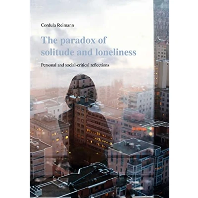 Abbildung von The paradox of solitude and loneliness: Personal social critical reflections